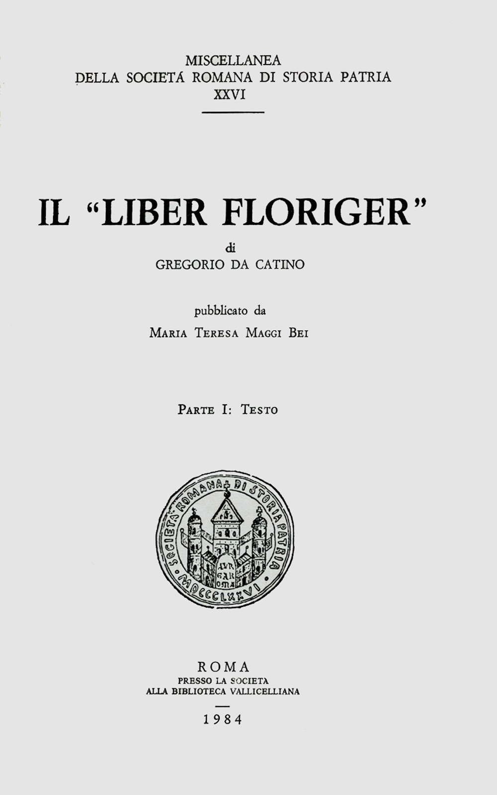 Il «liber Floriger» di Gregorio da Catino. Vol. 1: Testo