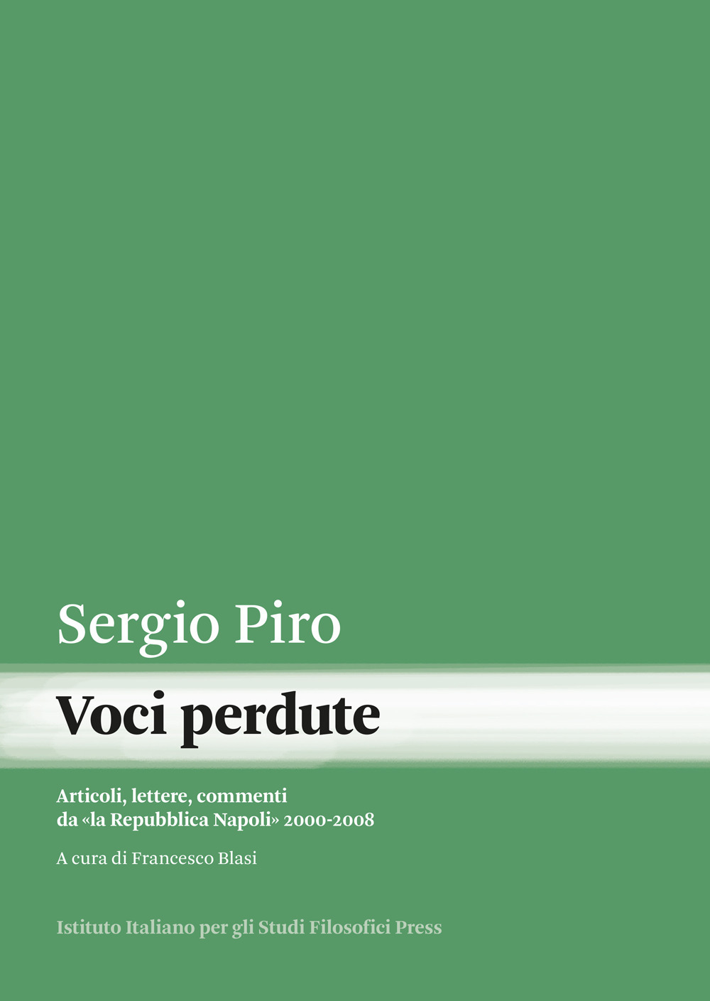 Voci perdute. Articoli, lettere, commenti da «la Repubblica Napoli» (2000-2008)