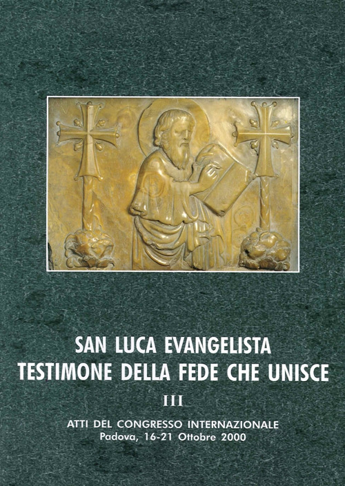 San Luca evangelista testimone della fede che unisce. Atti del Convegno internazionale (Padova, 16-21 ottobre 2000). Vol. 3: Ecumenismo, tradizioni storico-liturgiche, iconografia e spiritualità