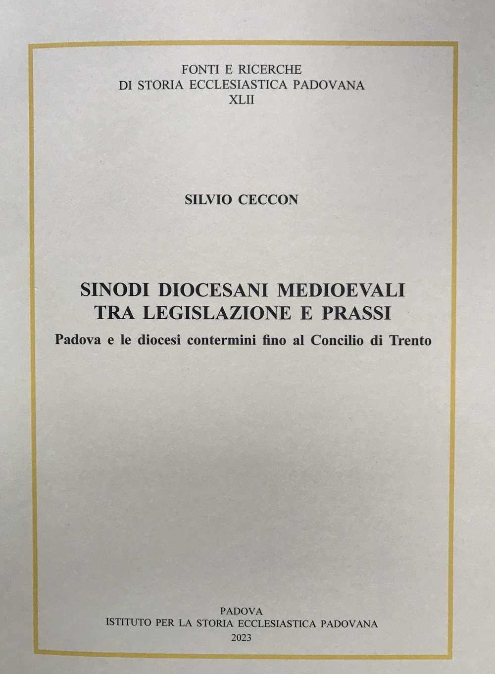 Sinodi diocesani medioevali tra legislazione e prassi. Padova e le diocesi contermini fino al concilio di Trento