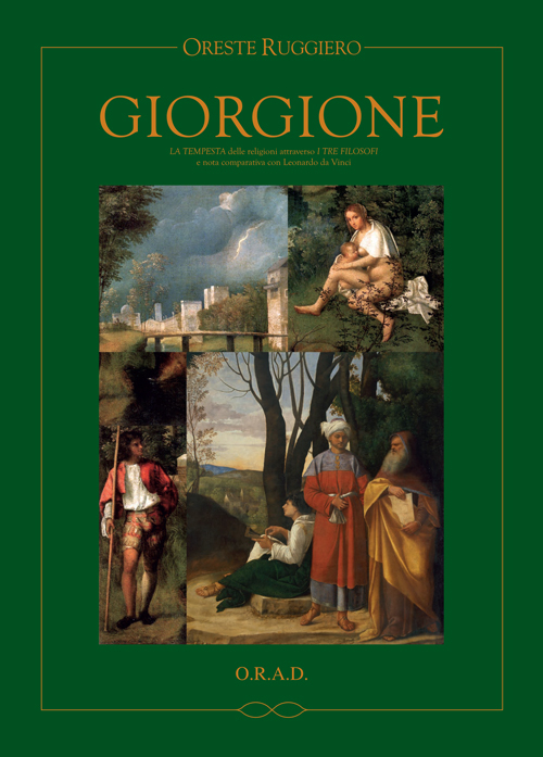 Giorgione. La Tempesta delle religioni attraverso i tre filosofi e nota comparativa con Leonardo da Vinci. Ediz. illustrata