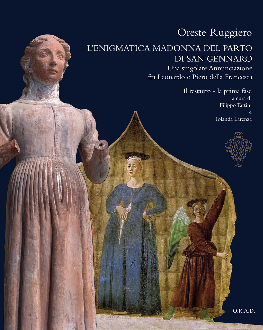 L'enigmatica Madonna del parto di San Gennaro. Una singolare Annunciazione fra Leonardo e Piero della Francesca. Ediz. illustrata