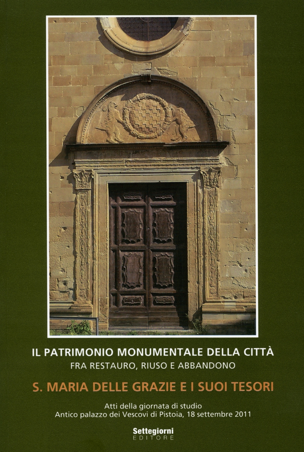 Santa Maria delle Grazie e i suoi tesori. Atti della Giornata di studio (Pistoia, 18 settembre 2011)