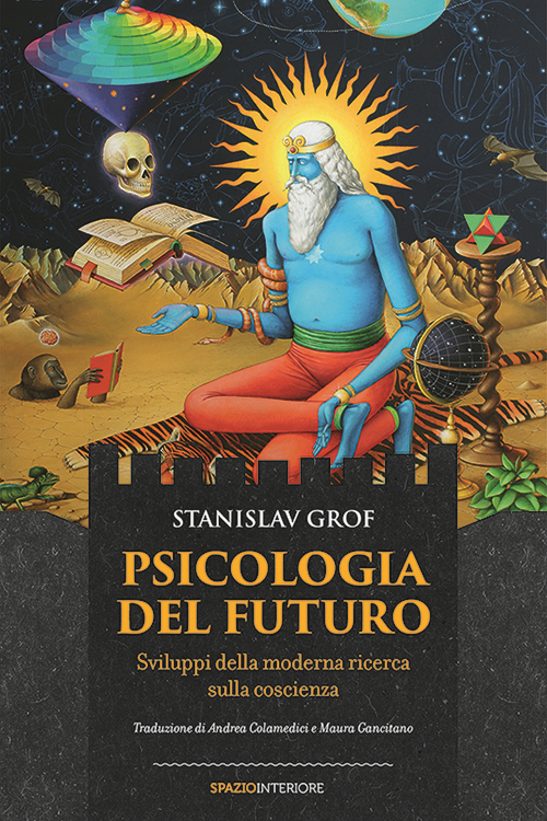 Psicologia del futuro. Sviluppi della moderna ricerca sulla coscienza