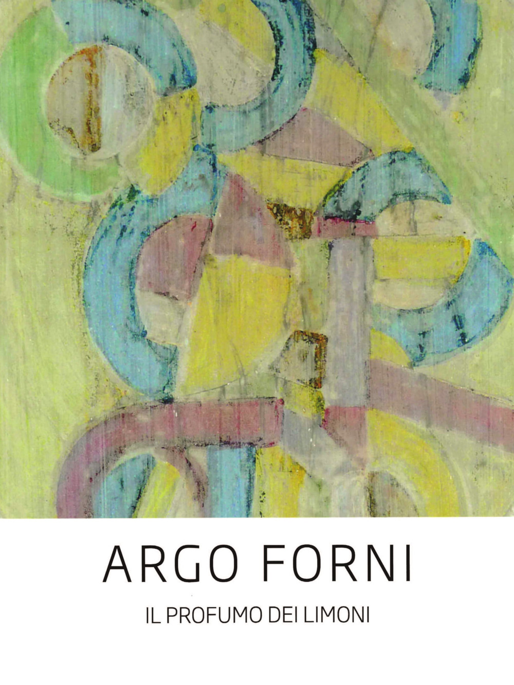 Argo Forni. Il profumo dei limoni