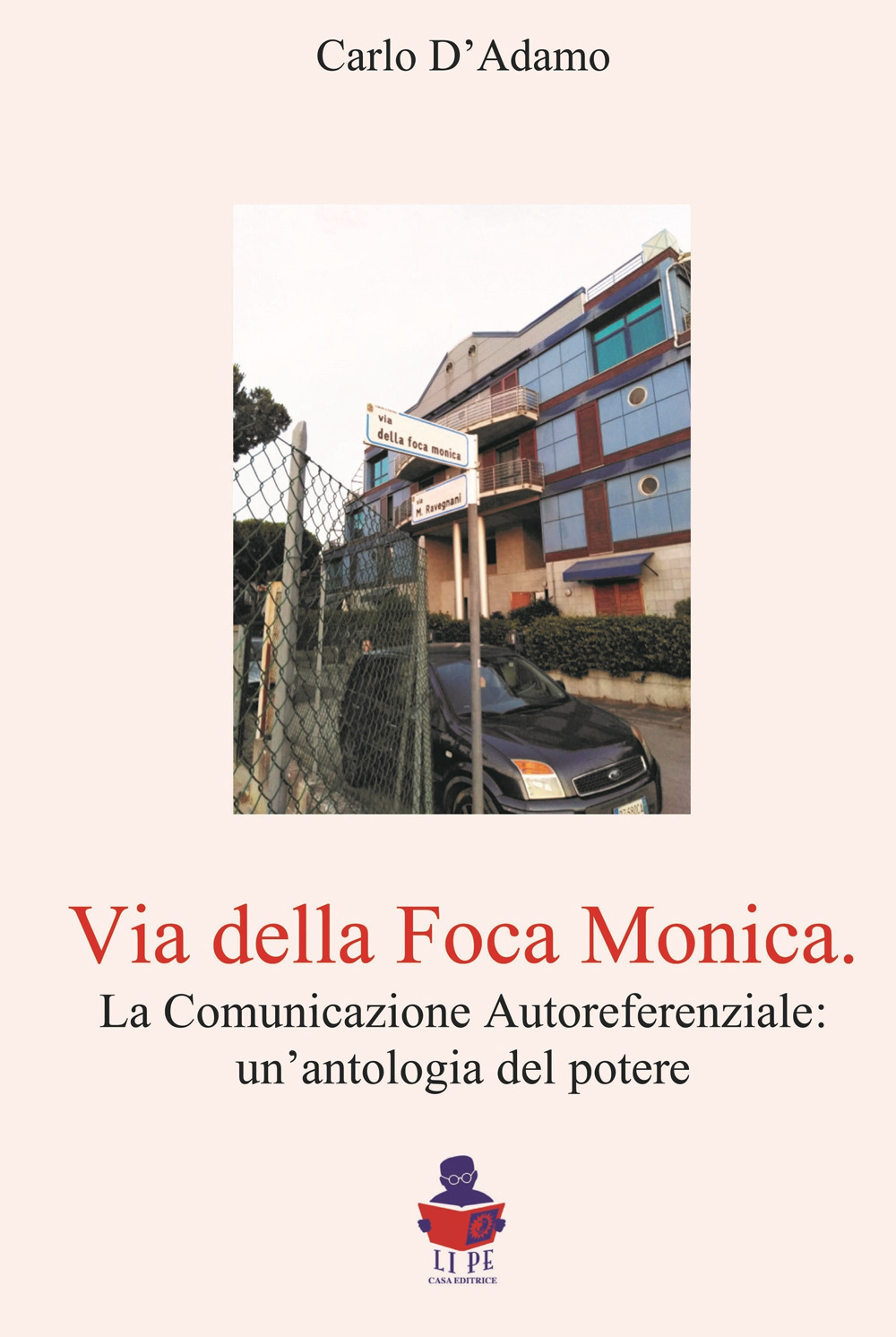 Via della Foca Monica. La comunicazione autoreferenziale: un'antologia del potere