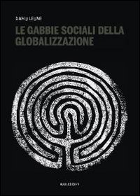 Le gabbie sociali della globalizzazione