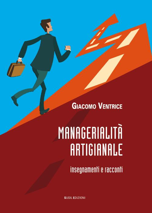 Managerialità artigianale. Insegnamenti e racconti