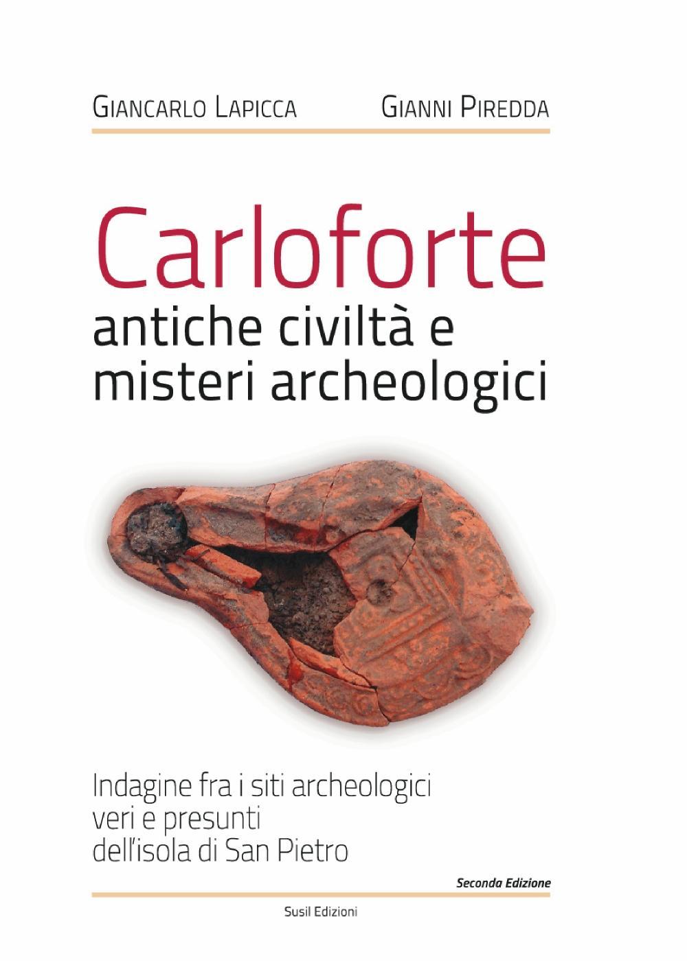 Carloforte, antiche civiltà e misteri archeologici. Indagine fra i siti archeologici veri e presunti dell'isola di San Pietro