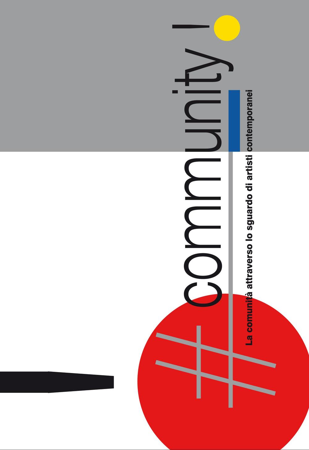 #Community. La comunità attraverso lo sguardo di artisti contemporanei. Ediz. illustrata
