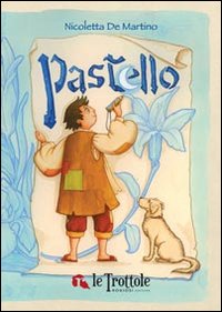 Pastello. Ediz. illustrata