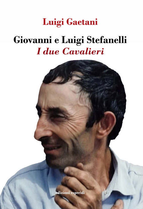 Giovanni e Luigi Stefanelli. I due Cavalieri