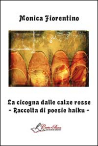 La cicogna dalle calze rosse. Raccolta di poesie haiku