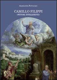 Camillo Filippi. «Pittore intelligente». Ediz. illustrata