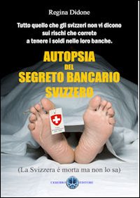 Autopsia del segreto bancario. La Svizzera è morta ma non lo sa