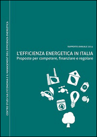 L'efficienza energetica in Italia. Proposte per competere, finanziare e regolare
