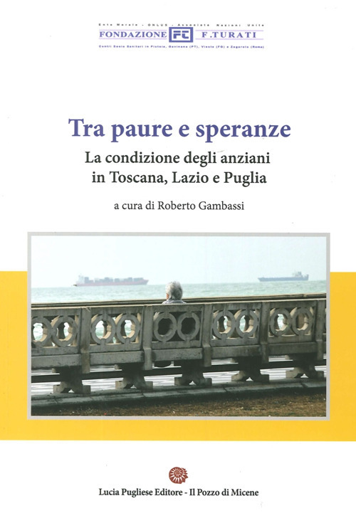 Tra paura e speranze. La condizione degli anziani in Toscana, Lazio e Puglia