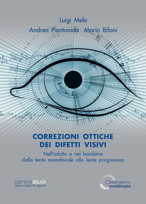 Correzioni ottiche dei difetti visivi nell'adulto e nel bambino. Dalla lente monofocale alla lente progressiva. Ediz. illustrata