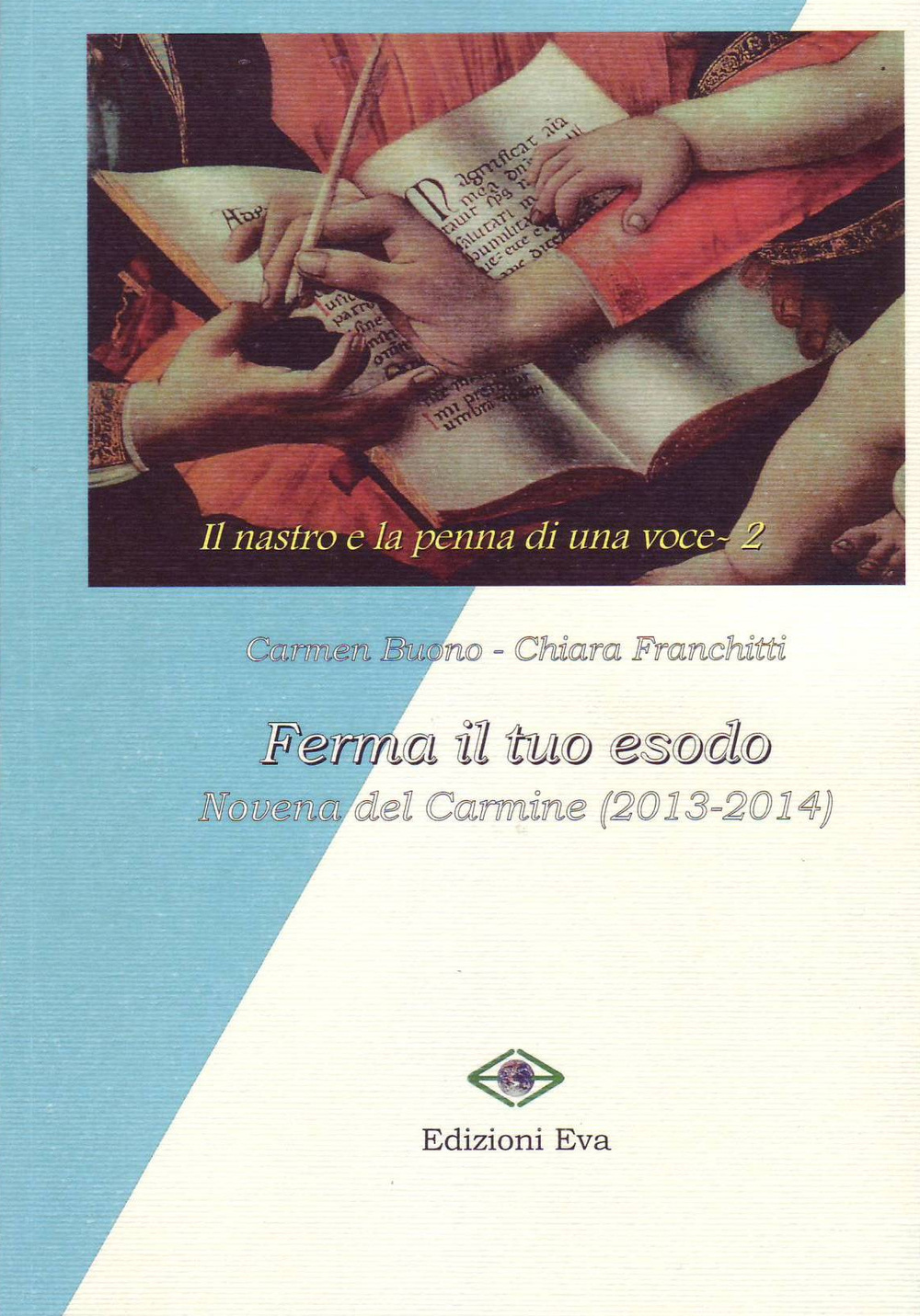 Ferma il tuo esodo. Novena del Carmine (2013-2014)