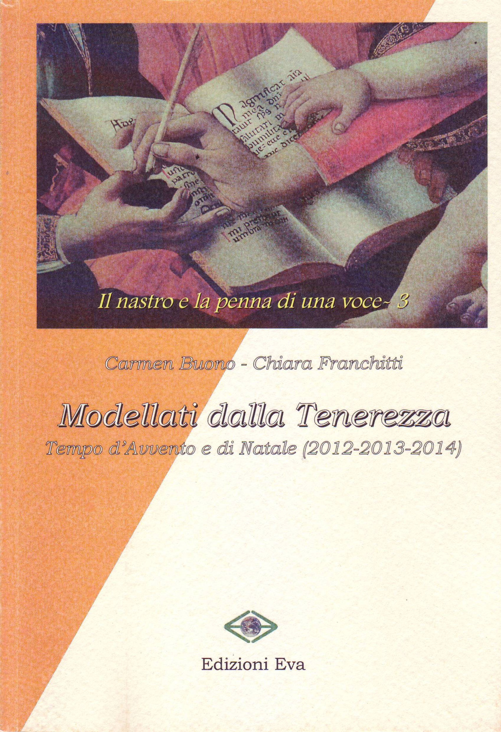 Modellati dalla tenerezza. Tempo d'Avvento e di Natale (2012, 2013, 2014)