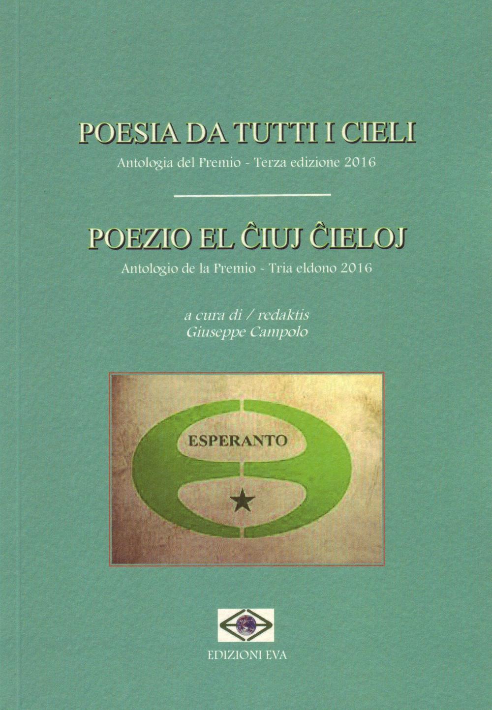 Poesia da tutti i cieli. Antologia del premio-Poezio el iuj ieloj. Antologio de la Premio. Ediz. bilingue