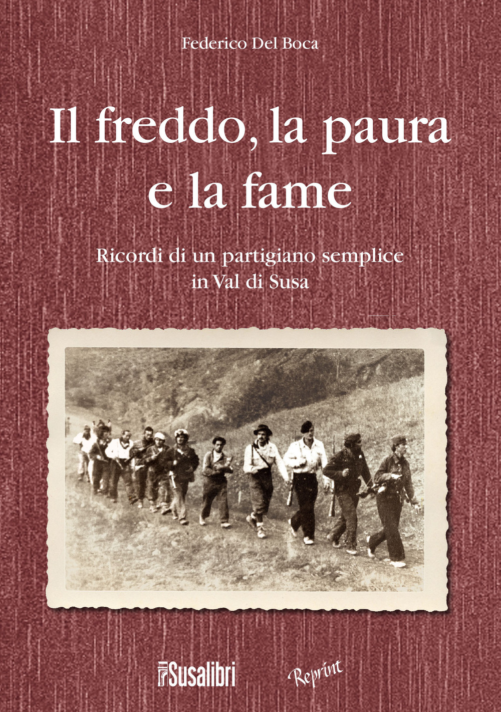 Il freddo, la paura e la fame. Ricordi di un partigiano semplice in Val di Susa