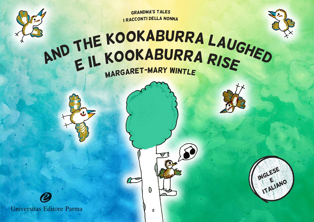 And the kookaburra laughed. Grandma's tales-E il Kookaburra rise. I racconti della nonna. Ediz. bilingue