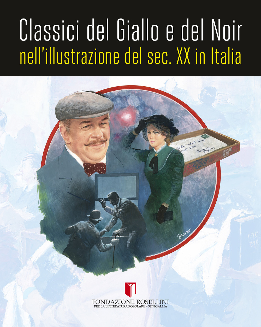 Classici del giallo e del noir nell'illustrazione del sec. XX in Italia. Ediz. illustrata