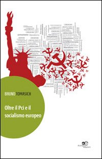 Oltre il Pci e il socialismo europeo