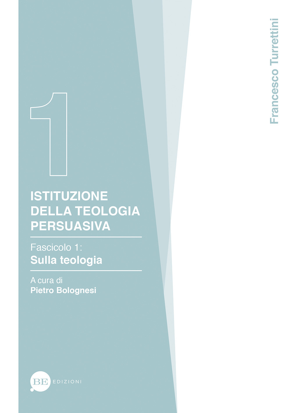 Istituzione della teologia persuasiva. Vol. 1: Sulla teologia