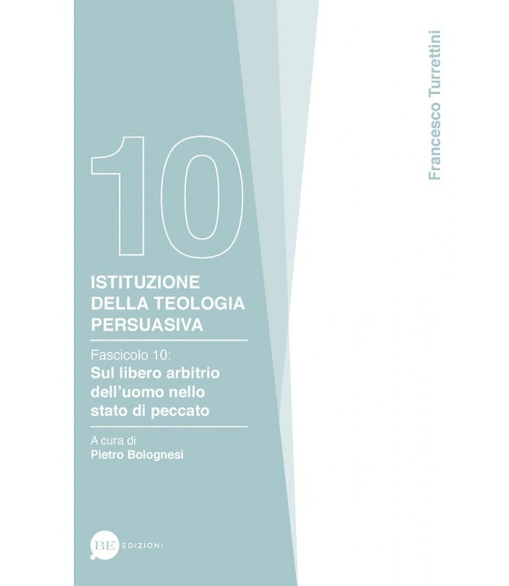 Istituzione della teologia persuasiva. Vol. 10: Sul libero arbitrio nello stato di peccato