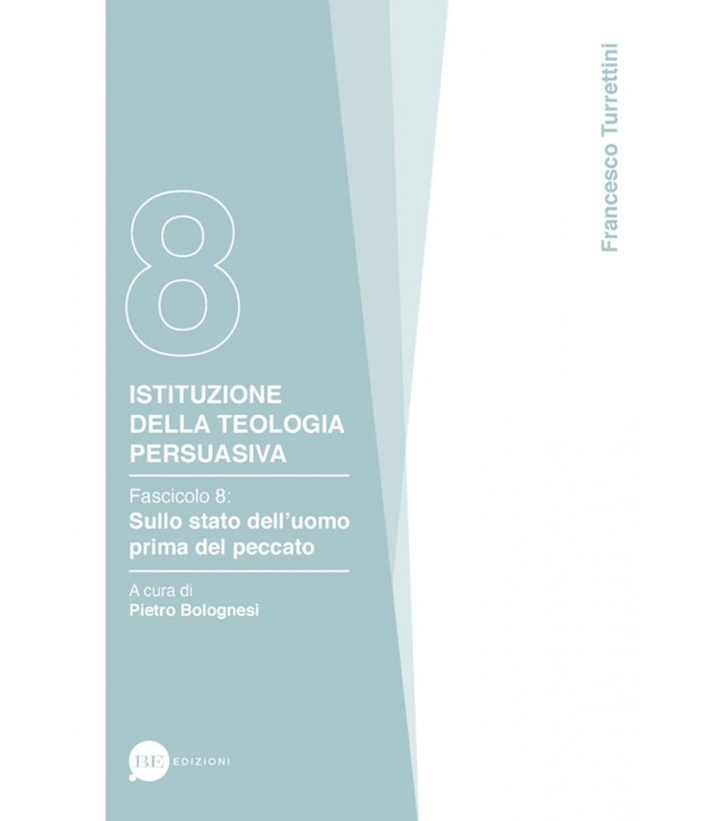 Istituzione della teologia persuasiva. Vol. 8: Sullo stato dell'uomo prima del peccato