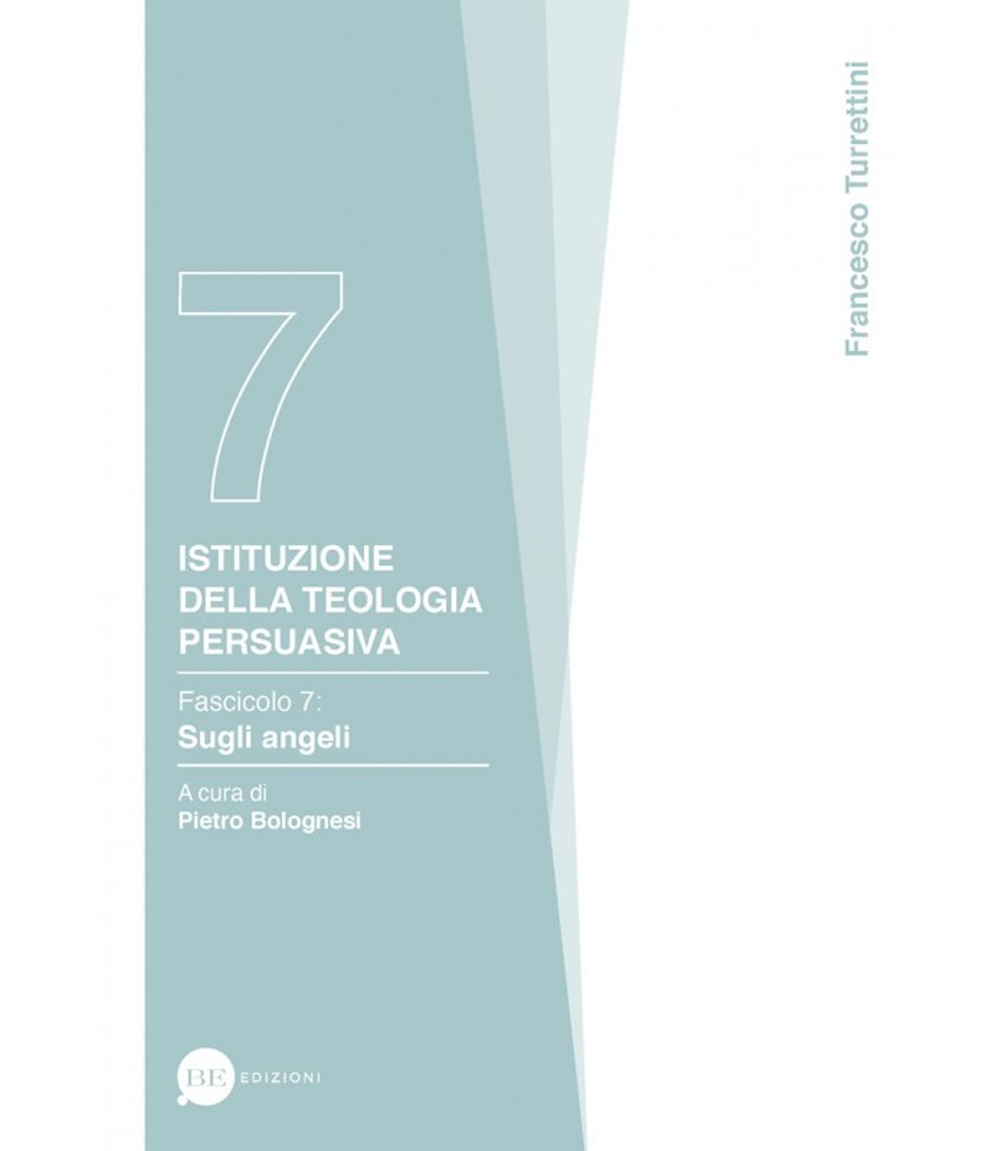 Istituzione della teologia persuasiva. Vol. 7: Sugli angeli