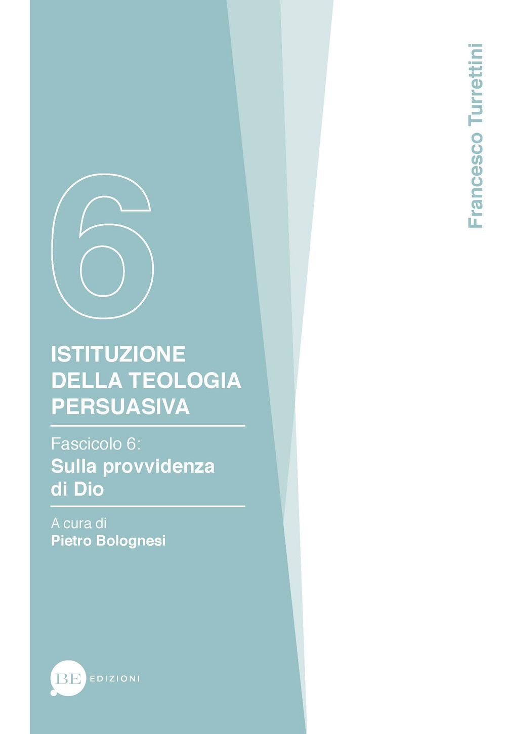 Istituzione della teologia persuasiva. Vol. 6: Sulla provvidenza di Dio