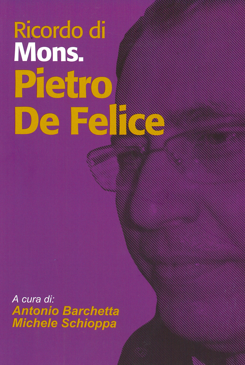 Ricordo di Mons. Pietro De Felice. Arrivederci Don Pietro