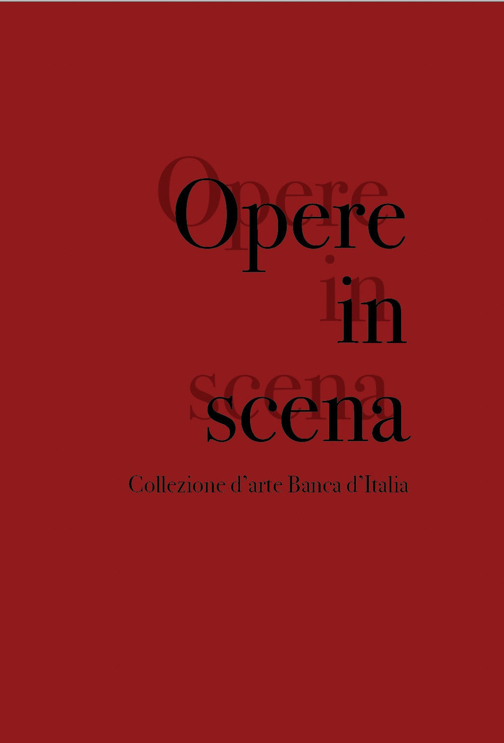 Opere in scena. Collezione d'arte banca d'italia