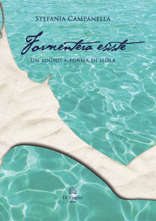 Formentera esiste. Un sogno a forma di isola