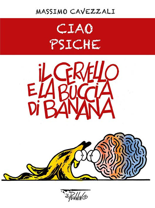 Il cervello e la buccia di banana. Ciao psiche