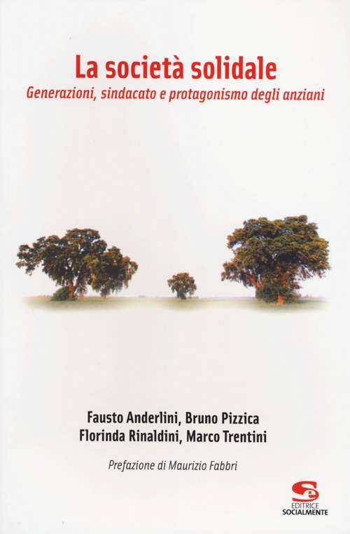 La società solidale. Generazioni, sindacato e protagonismo degli anziani