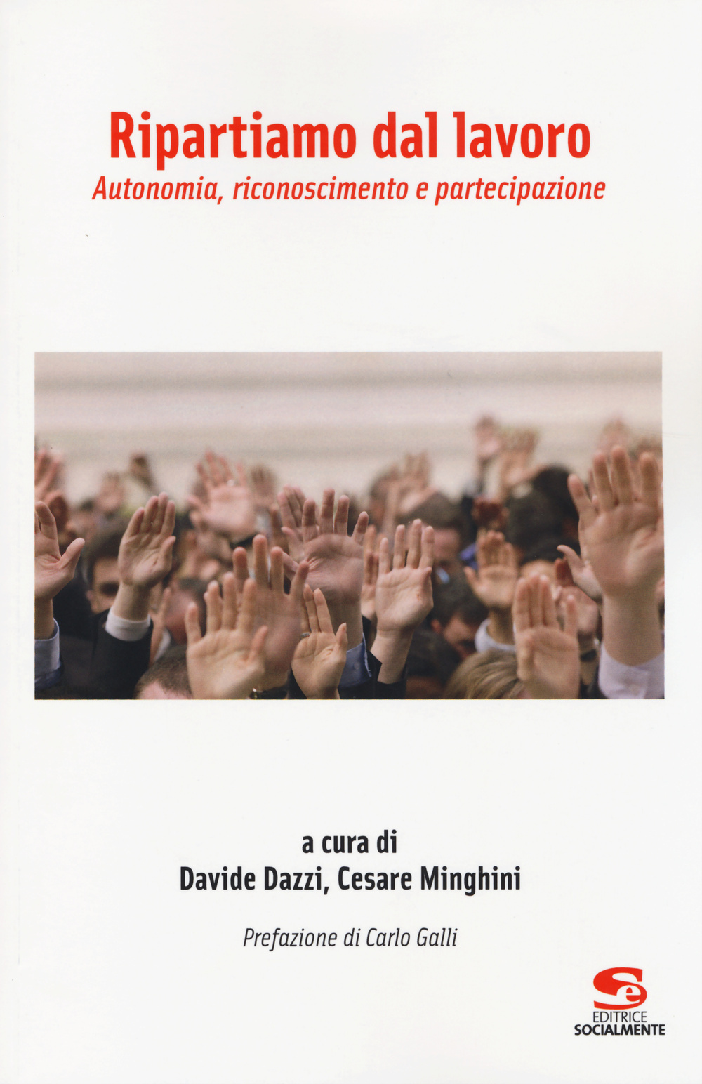 Ripartiamo dal lavoro. Autonomia, riconoscimento e partecipazione