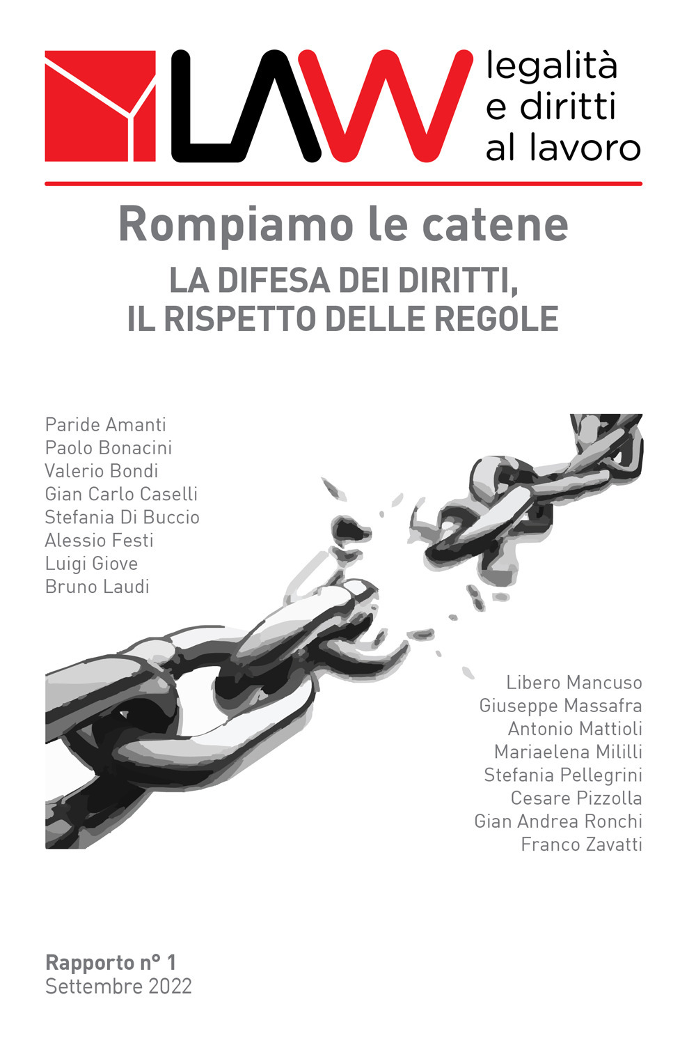 LAW legalità e diritti al lavoro. Rapporto n°1. Rompiamo le catene. La difesa dei diritti, il rispetto delle regole