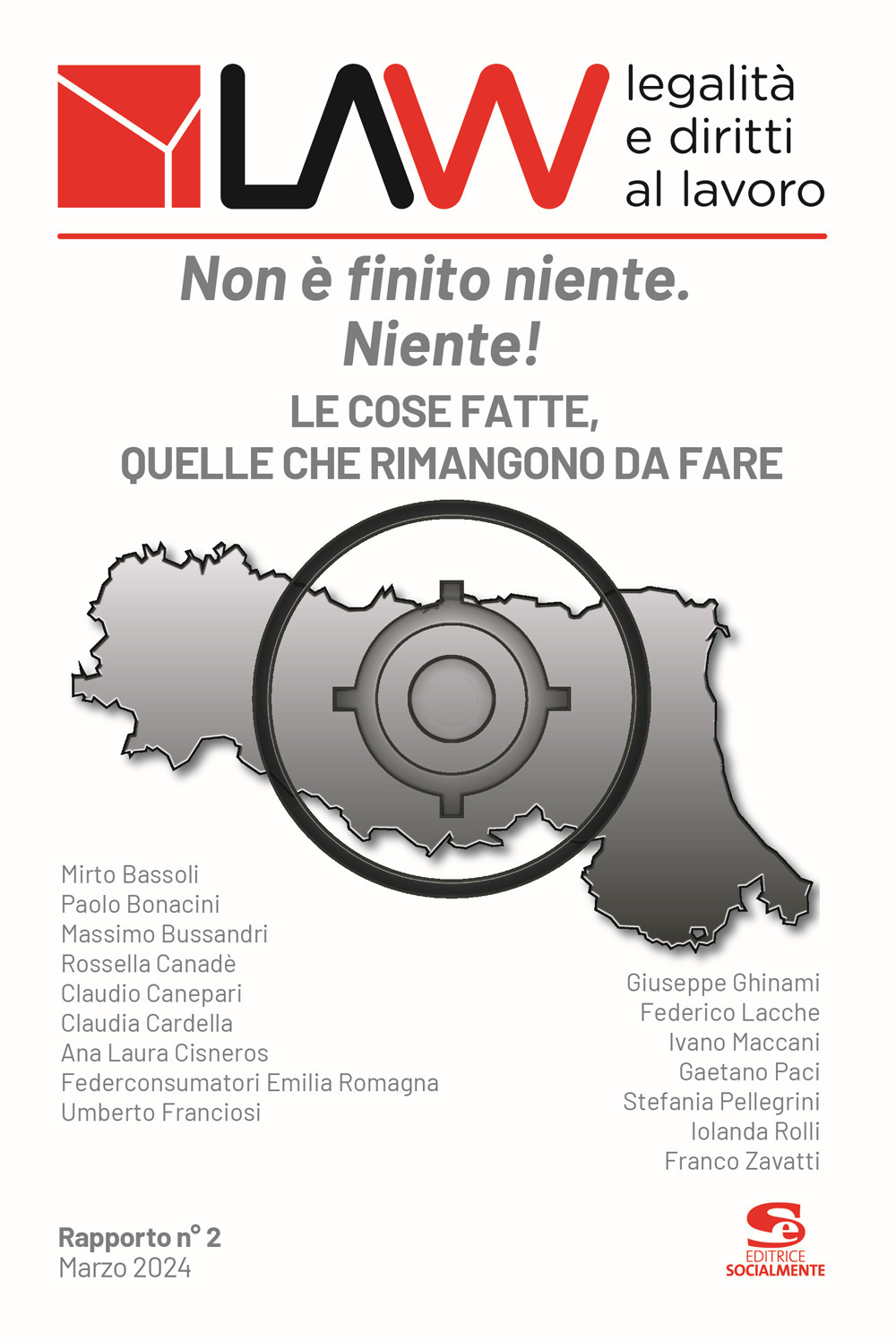 LAW legalità e diritti al lavoro. Rapporto n°2. Non è finito niente. Niente!. Le cose fatte, quelle che rimangono da fare