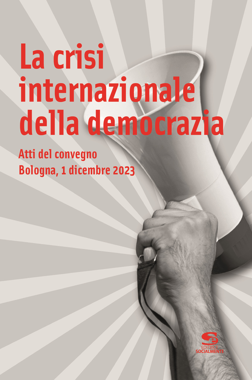 La crisi internazionale della democrazia. Atti del Convegno (Bologna, 1 dicembre 2023)