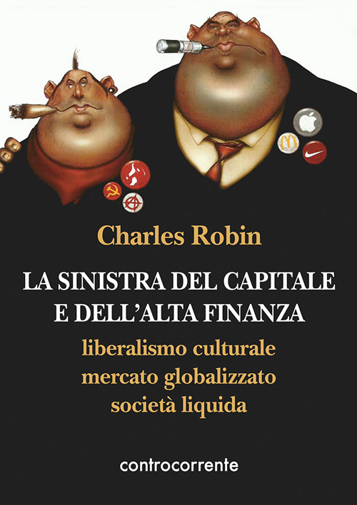 La sinistra del capitale e dell'Alta Finanza. Liberalismo culturale, mercato globalizzato, società liquida