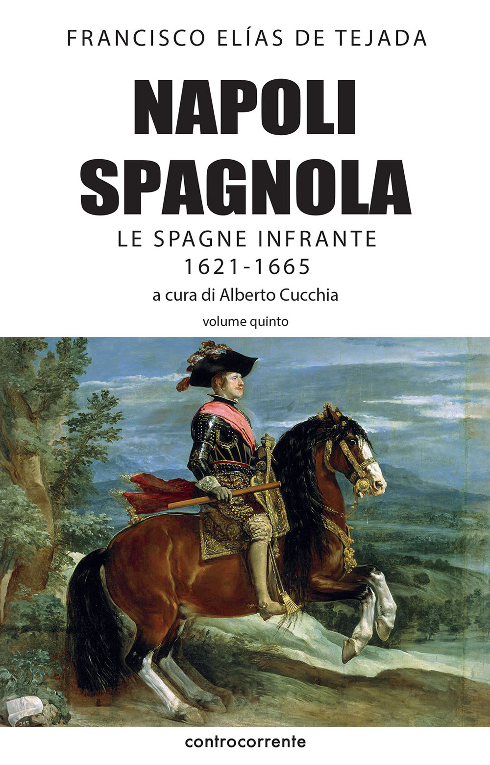 Napoli spagnola. Vol. 5: Le Spagne infrante (1621-1665)