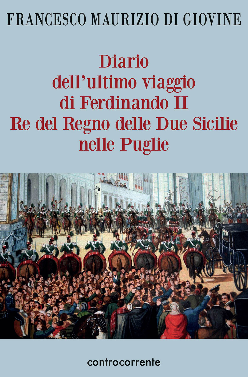 Diario dell'ultimo viaggio di Ferdinando II Re del Regno delle Due Sicilie nelle Puglie