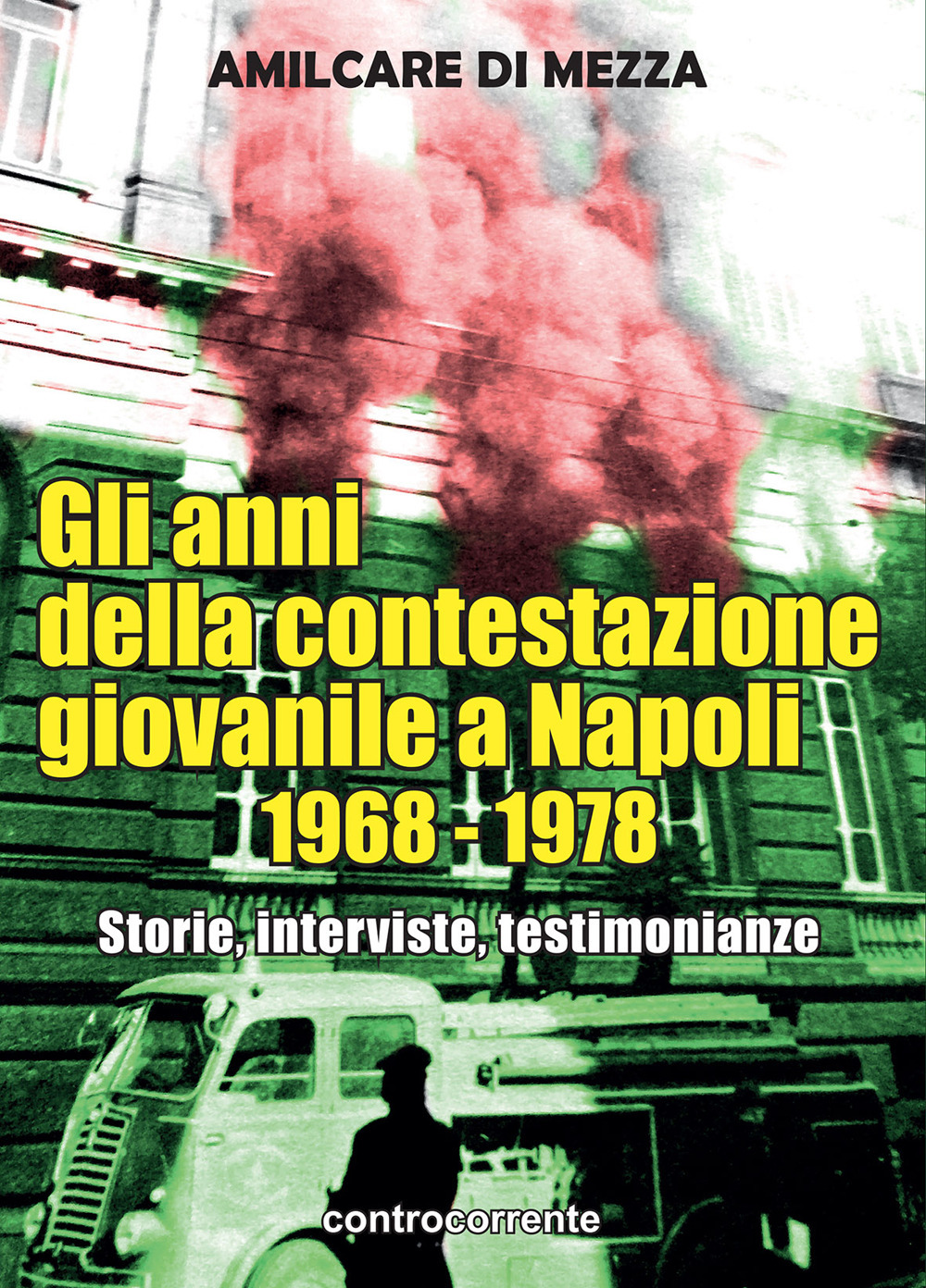 Gli anni della contestazione giovanile a Napoli 1968-1978. Storie, interviste, testimonianze