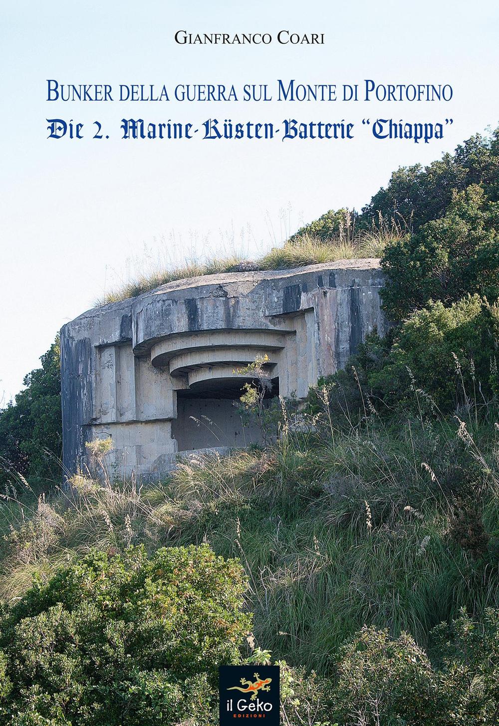 Bunker della guerra sul Monte di Portofino. Die 2. Marine-Kusten-Batterie «Chiappa»