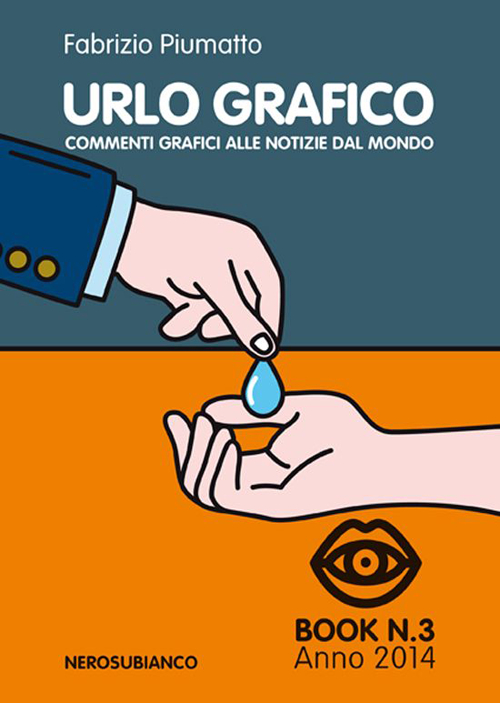 Urlo grafico. Commenti grafici alle notizie del mondo. Ediz. illustrata. Vol. 3