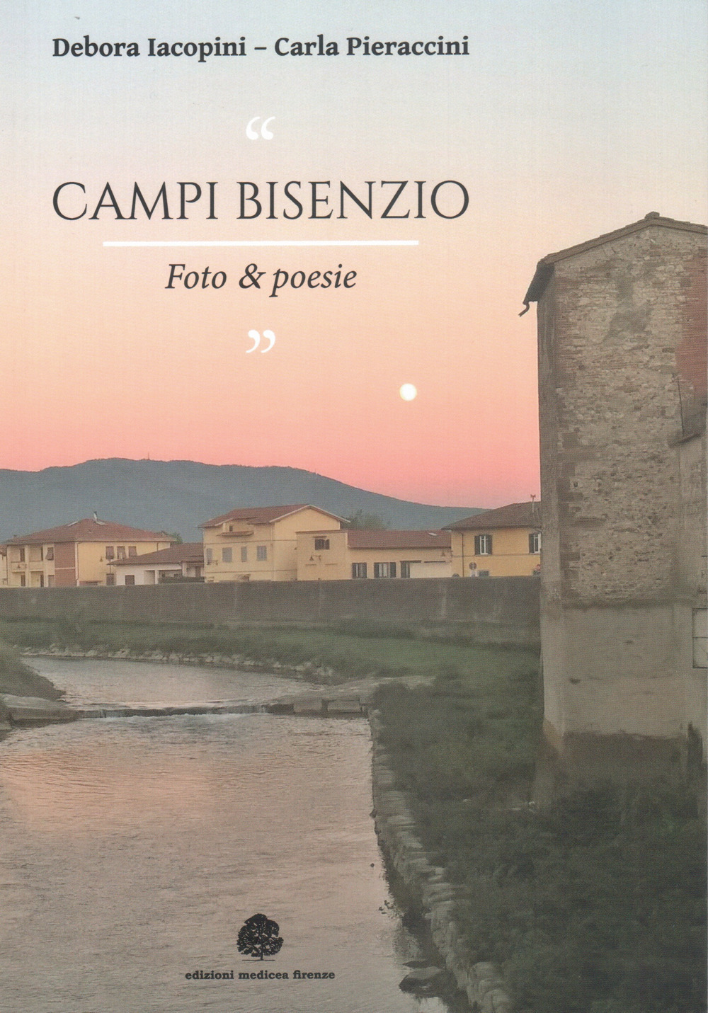 Campi bisenzio. Foto & poesie. Ediz. illustrata